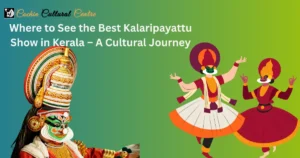 Best Kalaripayattu Shows in Kerala